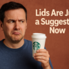 Starbucks Hit with Two New Hot Drink Lawsuits, Because Apparently Lids Are Just a Suggestion Now