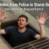 Man Hides from Police in a Storm Drain… Then Has to Be Rescued from It